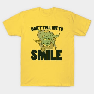 Don't tell me to smile Medusa T-Shirt